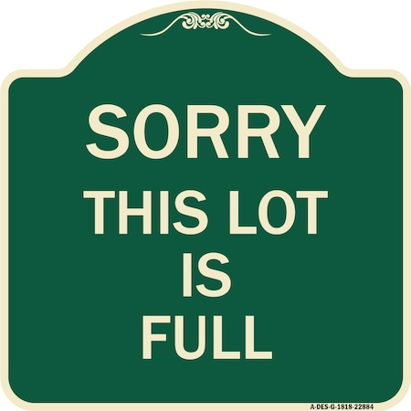 Signmission Sorry This Lot Is Full Heavy-Gauge Aluminum Architectural Sign, 18" x 18", G-1818-22884 A-DES-G-1818-22884